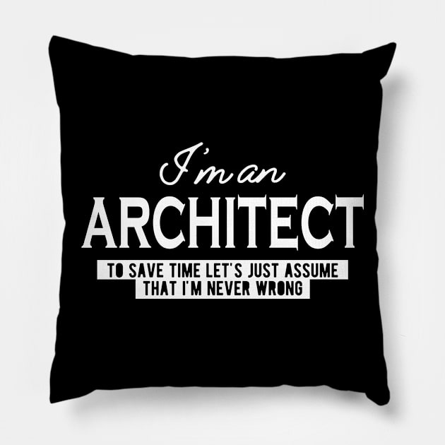 Architect - Let's just assume I'm never wrong Pillow by KC Happy Shop