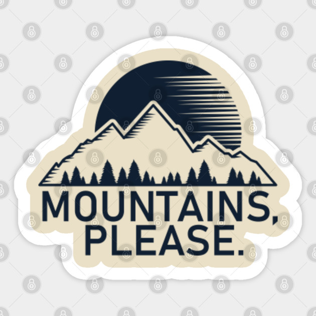 Mountains Please Mountains Please Mountain Climbing Sticker Teepublic