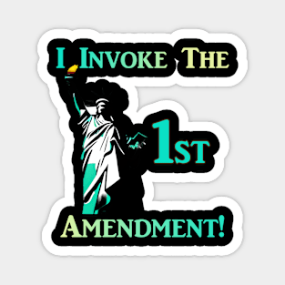 I Invoke the 1st Amendment! Magnet