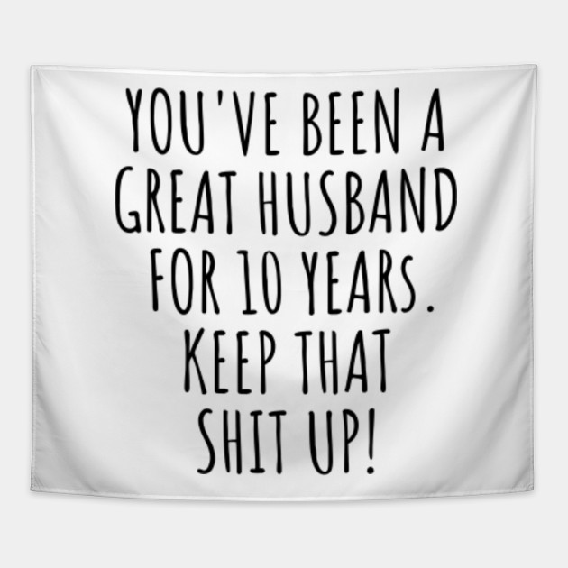 10 Years Anniversary Husband Funny Gift For 10th Wedding