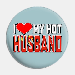 I Love My Hot Chinese Husband Pin