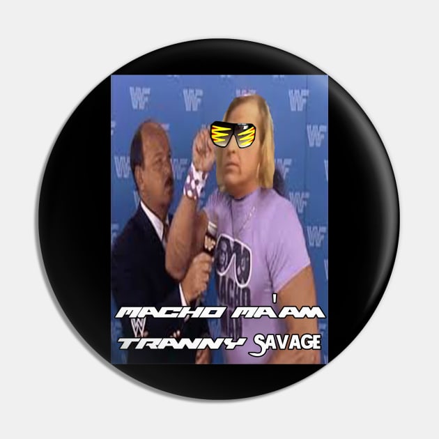 Macho Ma'am Tranny Savage Pin by TheCriticalCracker