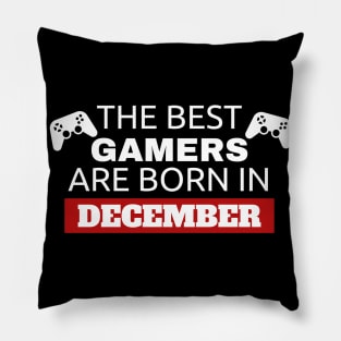 The Best Gamers Are Born In December Pillow