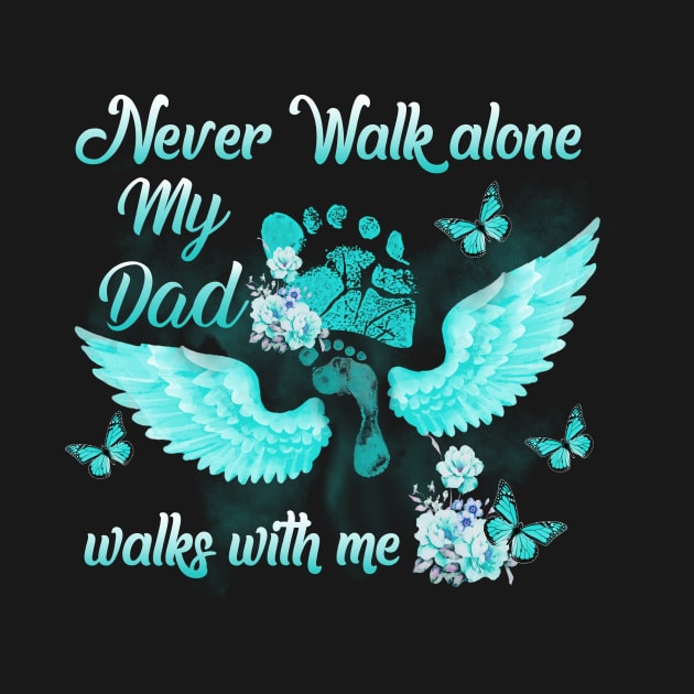 Never Walk Alone My Dad Walks with Me by Teeium