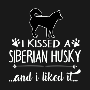 I Kissed A Siberian Husky T-Shirt