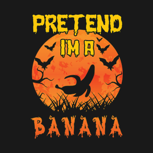 Lazy Halloween Costume Funny Pretend I'm A Banana T-Shirt