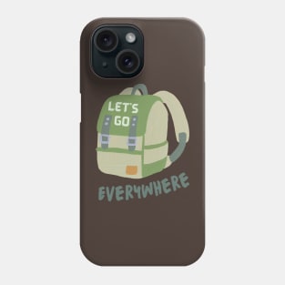 Let's Go Everywhere, with Backpack. Phone Case