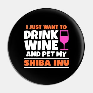 I just want to drink wine and pet my shiba inu Pin