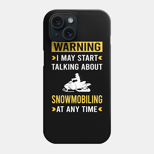 Warning Snowmobiling Snowmobile Phone Case by Good Day