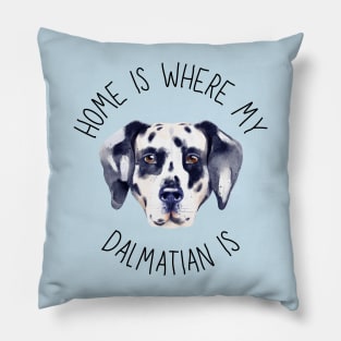 Home is Where My Dalmatian Is Dog Breed Lover Watercolor Pillow