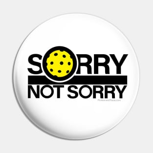 Sorry. Not Sorry. Pickleball. Pin