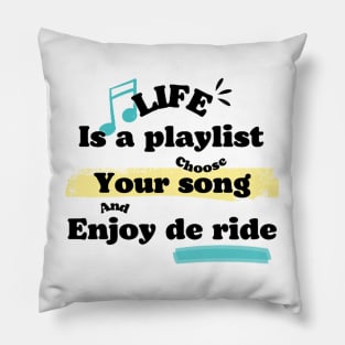 Life Is a playlist choose de song Pillow