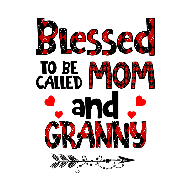 Blessed To be called Mom and granny by Barnard