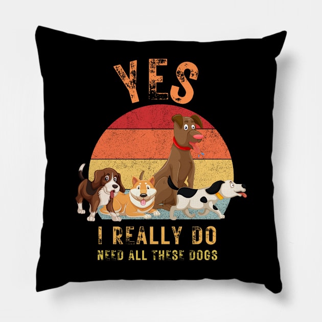 Yes, I really do need all these dogs Pillow by KreativPix