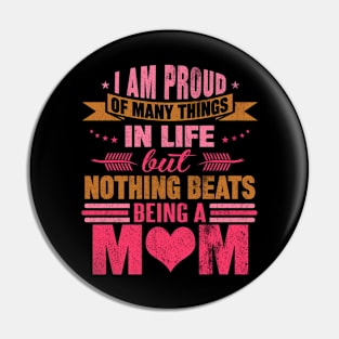 I AM PROUD OF MANY THINGS IN LIFE BUT NOTHINGS BEATS BEING A MOM Pin