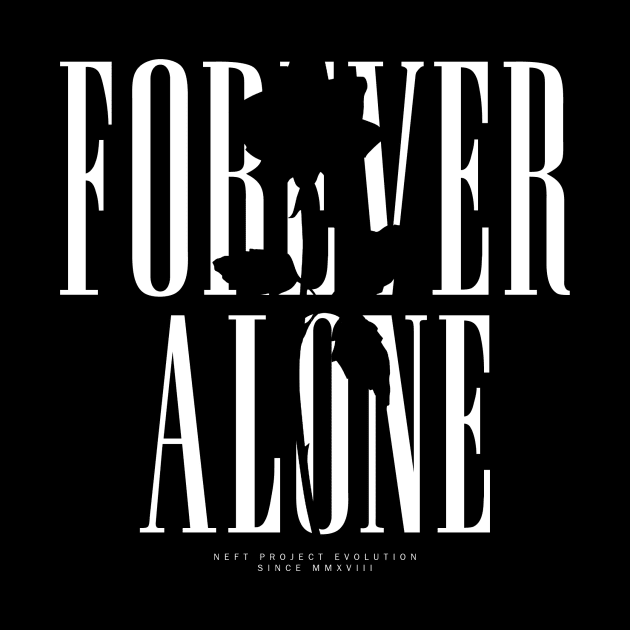 Forever alone by NEFT PROJECT