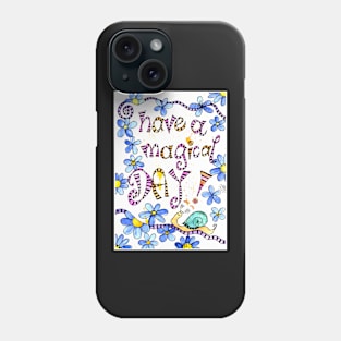 have a magical day Phone Case