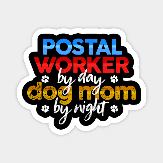 Postal Worker By Day Dog Mom By Night Magnet by MetropawlitanDesigns