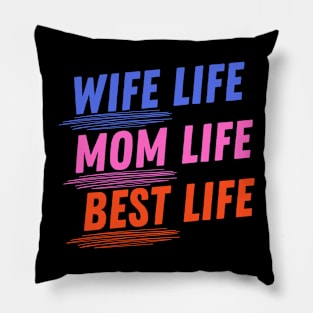 Wife Life, Mom Life, Best Life Pillow