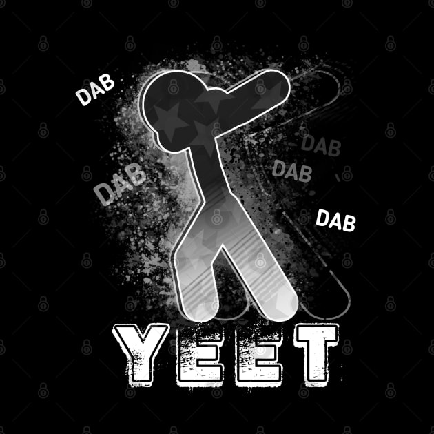 Yeet Dab - Dabbing Yeet Meme - Funny Humor Graphic Gift Saying - Black Grey by MaystarUniverse