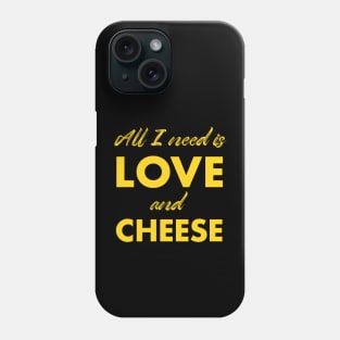 all i need is love and cheese Phone Case