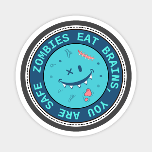 Zombies Eat Brains So You Are Safe Funny Magnet