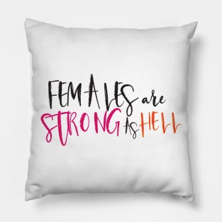 Females are strong as hell Pillow