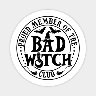 Proud member of the Bad Witch Club Magnet