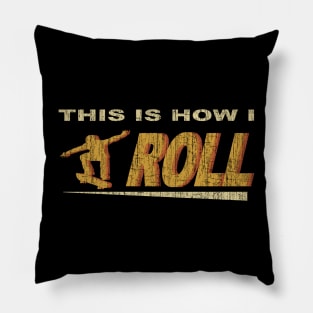 This Is How I Roll Pillow