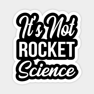 It's Not Rocket Science Magnet