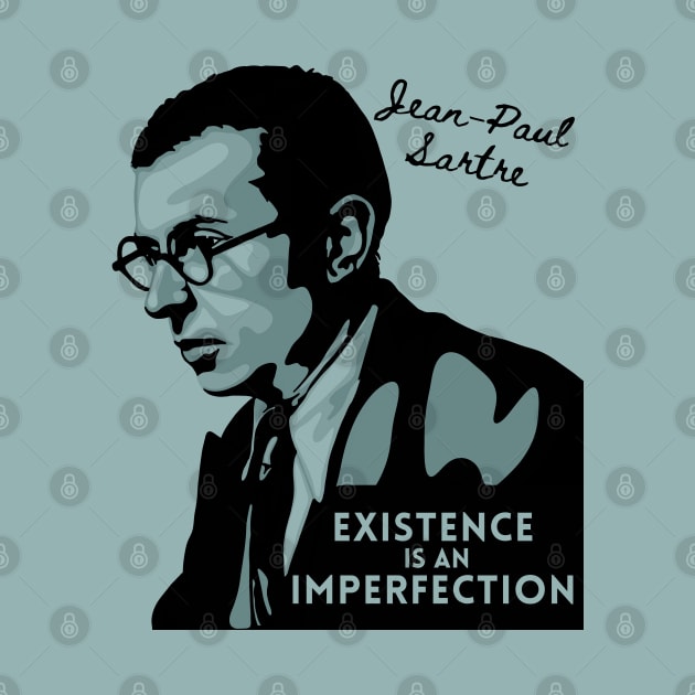 Jean-Paul Sartre Portrait and Quote by Slightly Unhinged