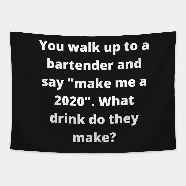 Walk Up To A Bartender and Ask For A 2020 Tapestry by Felicity-K