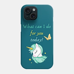What can I do for you today? Phone Case