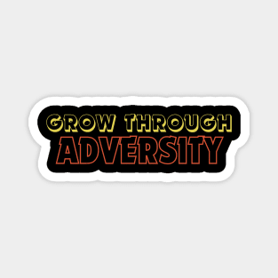 "Grow trough Adversity" Text Magnet