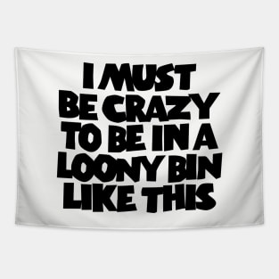 I Must Be Crazy Tapestry