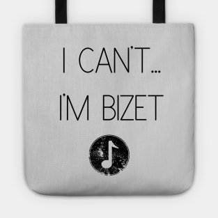 I Can't...I'm Bizet Tote