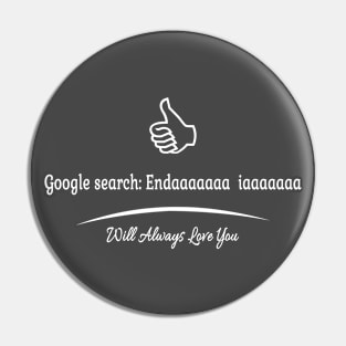 Google Search - Endaaaa iaaaaa will always love you Pin