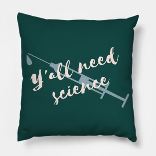 Y'all need science Syringe Pillow