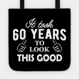 60th Birthday - It took 60 years to look this good Tote