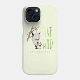 Live wild, fake your death Phone Case