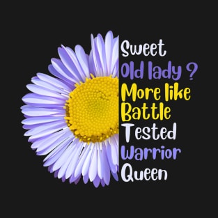 Sweet Old Lady more like Battle-Tested Warrior Queen floral- cute flower gift for womenat mothers day and birthday gift for her T-Shirt