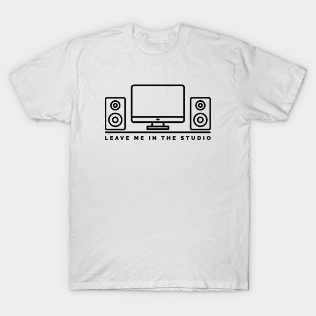 Discover Leave me in the studio 1 - Leave Me In The Studio - T-Shirt