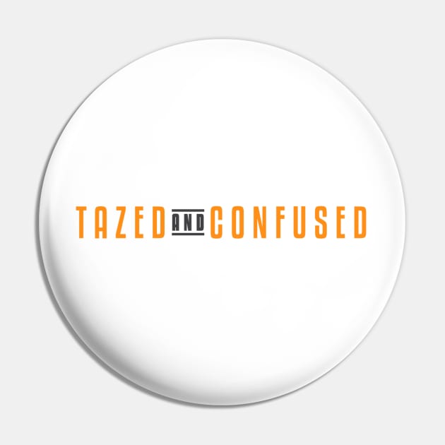 Tazed The Name Pin by TazedandConfused