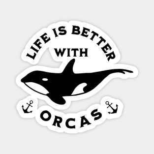 Life Is Better With Orcas Magnet