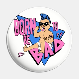 Born to be bad Pin