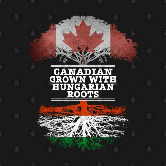 Canadian Grown With Hungarian Roots - Gift for Hungarian With Roots From Hungary by Country Flags