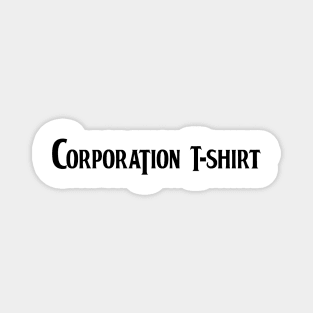 Corporation T-Shirt Magnet