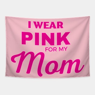 I WEAR PINK FOR MY MOM Tapestry