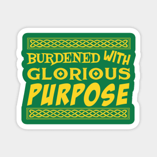 Burdened With Glorious Purpose Magnet