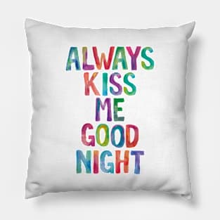 Always Kiss Me Goodnight Pillow